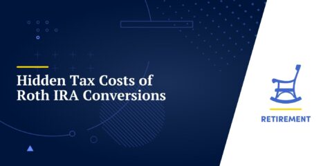 Hidden Tax Costs of Roth IRA Conversions