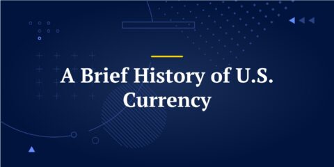 A Brief History of U.S. Currency