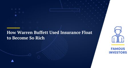 How Warren Buffett Used Insurance Float to Become So Rich