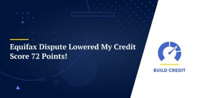Equifax Dispute Lowered My Credit Score 72 Points!