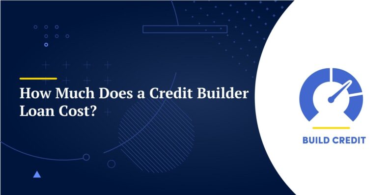 How Much Does a Credit Builder Loan Cost?