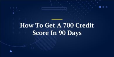 How To Get A 700 Credit Score In 90 Days