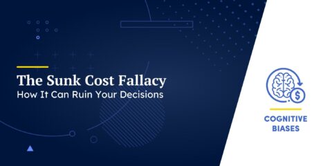 The Sunk Cost Fallacy