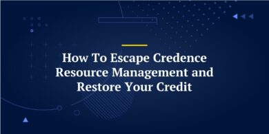 How To Escape Credence Resource Management and Restore Your Credit