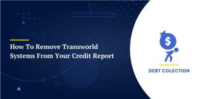 How To Remove Transworld Systems From Your Credit Report