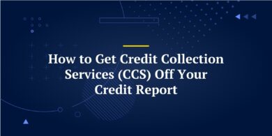How to Get Credit Collection Services (CCS) Off Your Credit Report