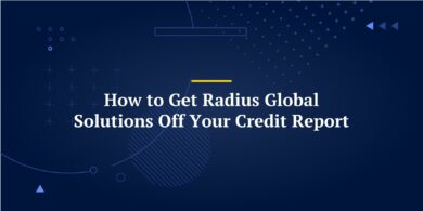 How to Get Radius Global Solutions Off Your Credit Report