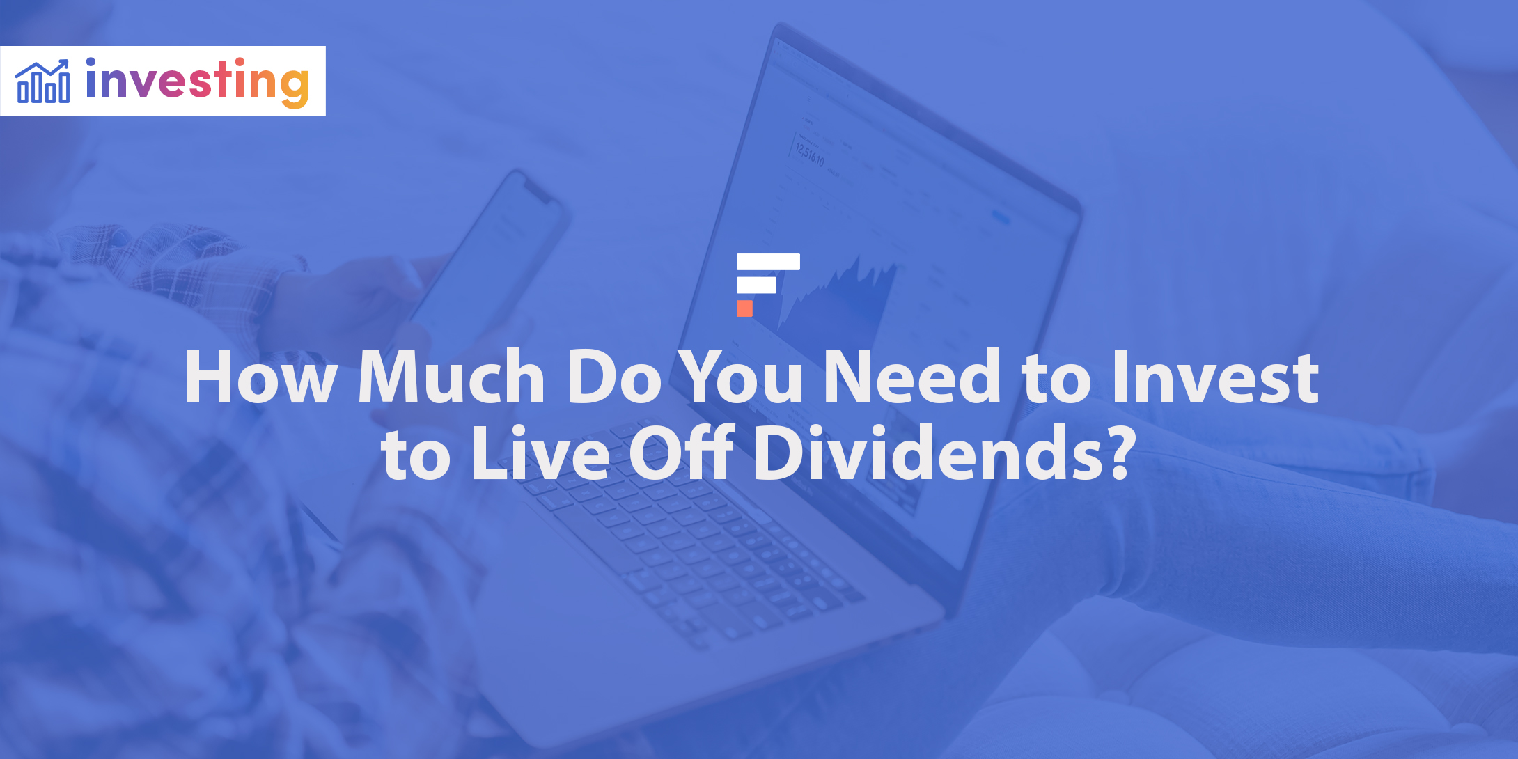 How Much Do You Need to Invest to Live Off Dividends?