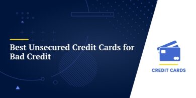 Best Unsecured Credit Cards for Bad Credit
