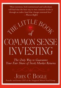 THE LITTLE BOOK OF COMMON SENSE INVESTING: THE ONLY WAY TO GUARANTEE YOUR FAIR SHARE OF STOCK MARKET RETURNS book cover