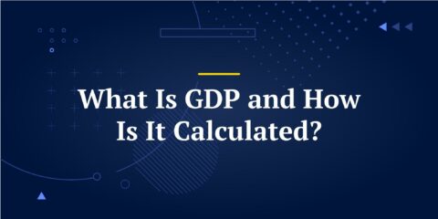 Understanding GDP: What It Is and How It’s Calculated
