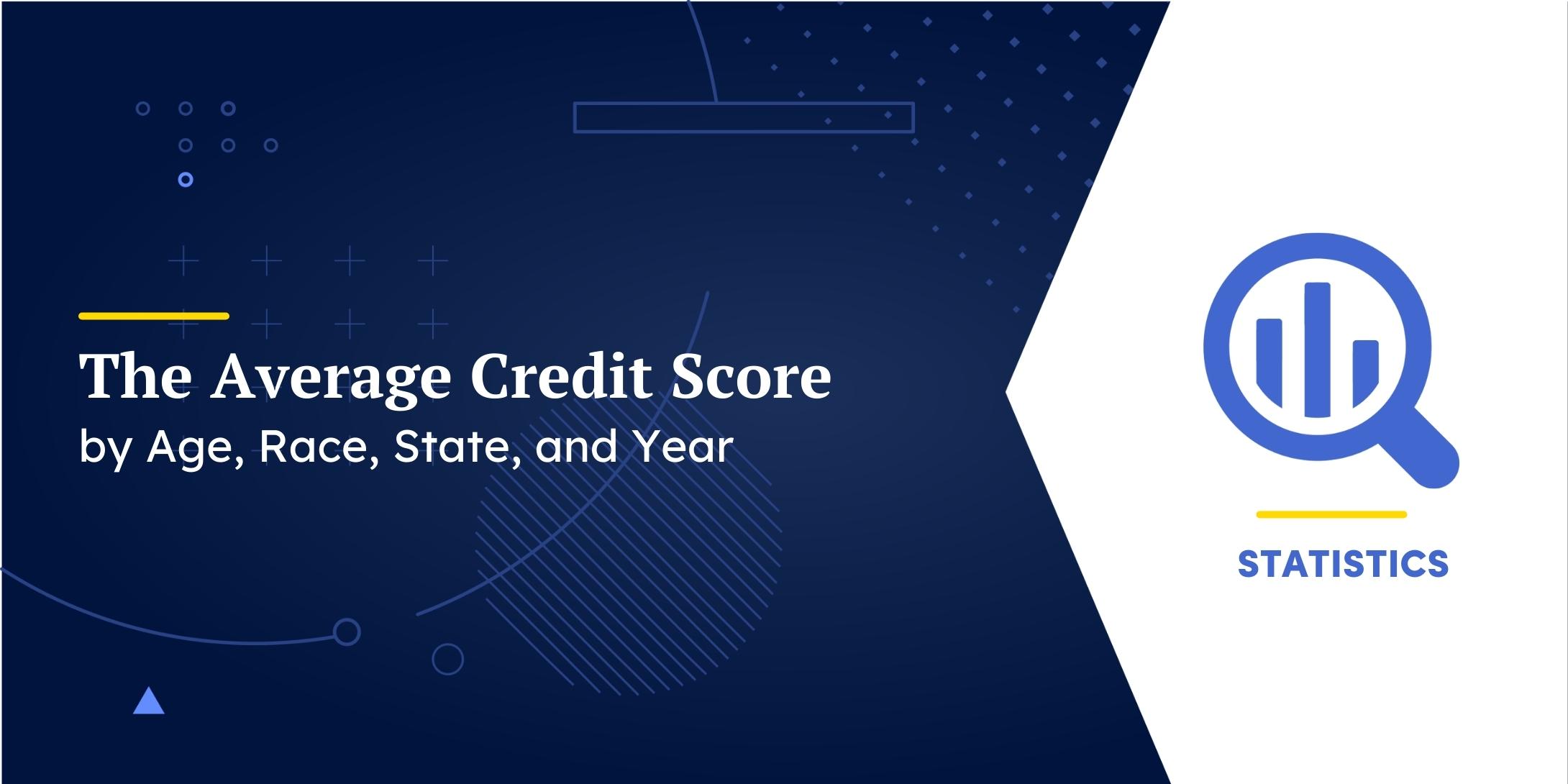 The Average Credit Score by Age, Race, State, and Income