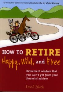 How to Retire Happy, Wild, and Free book cover