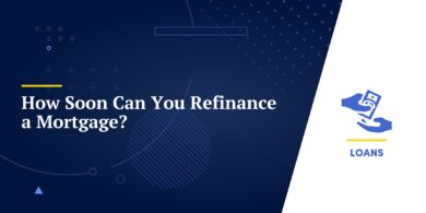 How Soon Can You Refinance a Mortgage?