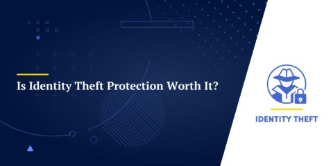 Is Identity Theft Protection Worth It?