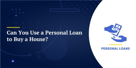 Can You Use a Personal Loan to Buy a House?