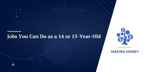 Jobs You Can Do as a 14 or 15-Year-Old