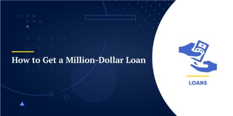 How to Get a Million-Dollar Loan: Business, Real Estate, Personal