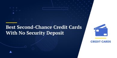 Best Second-Chance Credit Cards With No Security Deposit