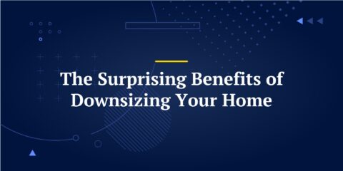 The Surprising Benefits of Downsizing Your Home