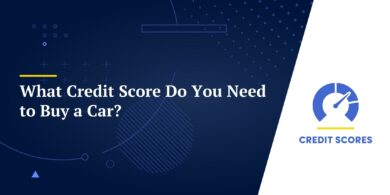 What Credit Score Do You Need to Buy a Car?