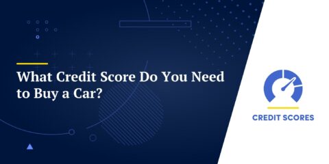 What Credit Score Do You Need to Buy a Car?