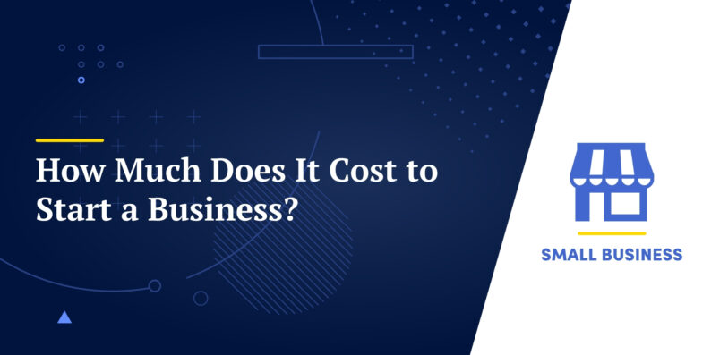 How Much Does It Cost to Start a Business